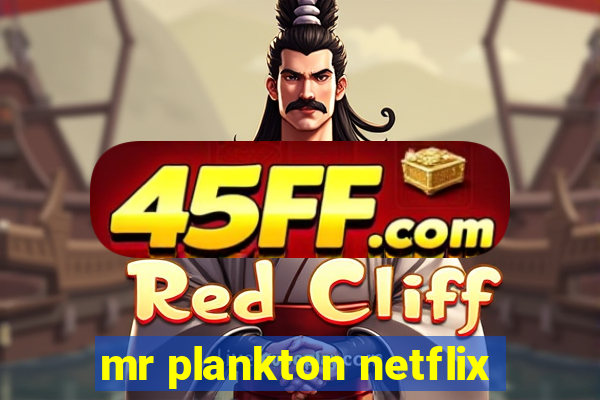 mr plankton netflix